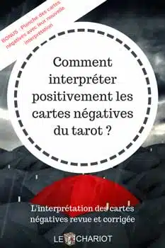 Cartes négatives – Comment comprendre leur signification dans vos tirages 2 cartes négatives